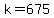 +k+=+675+