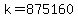 +k+=+875160+