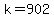 +k+=+902+