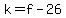 +k+=+f+-+26+