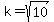 +k+=+sqrt%2810%29+