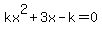 +kx%5E2%2B3x-k=0+