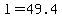 +l+=+49.4+