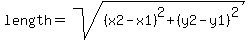 +length+=+sqrt%28%28x2-x1%29%5E2+%2B+%28y2-y1%29%5E2%29+