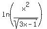 +ln%28++x%5E2++%2Fsqrt%283x-1%29%29