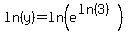 +ln%28+y+%29+=+ln%28+e%5E%28ln%283%29%29+%29+