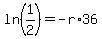 +ln%281%2F2%29+=+-r%2A36+