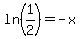 +ln%281%2F2%29+=+-x+
