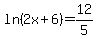 +ln%282x+%2B+6%29+=+12%2F5+