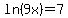 +ln%289x%29+=+7+
