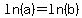 +ln%28a%29+=+ln%28b%29+