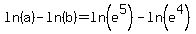 +ln%28a%29+-+ln%28b%29+=+ln%28e%5E5%29+-+ln%28e%5E4%29+