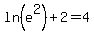 +ln%28e%5E2%29+%2B+2+=+4+