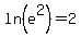 +ln%28e%5E2%29+=+2+
