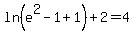 +ln%28e%5E2+-+1+%2B+1%29+%2B+2+=+4+