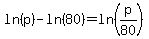 +ln%28p%29+-+ln%2880%29+=+ln%28p%2F80%29