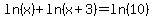 +ln%28x%29%2Bln%28x%2B3%29=ln%2810%29