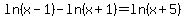 +ln%28x-1%29-ln%28x%2B1%29=ln%28x%2B5%29
