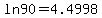 +ln+90=4.4998+
