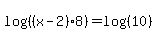 +log%28%28+%28+x-2+%29%2A8+%29%29+=+log%28%28+10+%29%29+