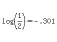 \"+log%28%28+1%2F2+%29%29+=+-.301+\"