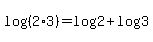 \"+log%28%28+2%2A3+%29%29+=+log%28+2+%29+%2B+log%28+3+%29+\"