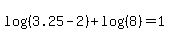 +log%28%28+3.25-+2+%29%29+%2Blog%28%28+8+%29%29+=+1+