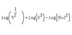 +log%28%28+9%5E%281%2F2%29%29%29+%2B+log%28%282%5E3%29%29+-+log%28%28+%285x%29%5E2%29%29+
