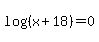 +log%28%28+x+%2B+18+%29%29+=+0+