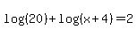 +log%28%2820%29%29+%2B+log%28%28x%2B4%29%29=2+