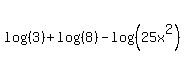 +log%28%283%29%29+%2B+log%28%288%29%29+-+log%28%2825x%5E2%29%29+
