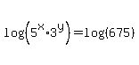 +log%28%285%5Ex%2A3%5Ey%29%29+=+log%28%28675%29%29+