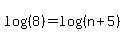 +log%28%288%29%29++=+log%28%28n%2B5%29%29