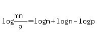 +log%28%28mn%29%2Fp%29+=log+%28m%29+%2Blog+%28n%29-log+%28p%29