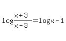 +log%28%28x%2B3%29%2F%28x-3%29%29=log%28x-1%29+