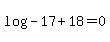+log%28+-17+%2B+18+%29+=+0+