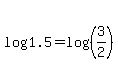 \"+log%28+1.5+%29+=+log%28%28+3%2F2+%29%29+\"