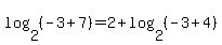 +log%28+2%2C+%28-3%2B7%29+%29+=+2+%2B+log%28+2%2C+%28-3%2B4%29+%29+