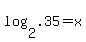 +log%28+2%2C+.35+%29+=+x+