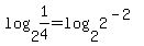+log%28+2%2C+1%2F4+%29+=+log%28+2%2C+2%5E%28-2%29+%29+