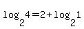 +log%28+2%2C+4+%29+=+2+%2B+log%28+2%2C+1+%29+
