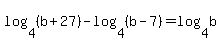 +log%28+4%2C%28b%2B27%29+%29+-+log%28+4%2C%28b-7%29+%29+=+log%28+4%2Cb+%29+