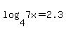 +log%28+4%2C+7x+%29+=+2.3+