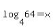 +log%28+4%2C64+%29+=+x+