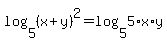+log%28+5%2C%28+x%2By+%29%5E2+%29+=+log%28+5%2C5%2Ax%2Ay+%29+