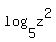 +log%28+5%2C+z%5E2+%29+