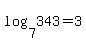 +log%28+7%2C+343+%29+=+3+