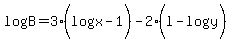 +log%28+B+%29+=+3%2A%28+log%28+x+%29+-+1+%29+-+2%2A%28+l-+log%28y%29+%29+