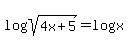 +log%28+sqrt%284x%2B5%29%29+=+log%28x%29+