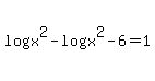 +log%28+x%5E2%29+-+log%28x%5E2-6%29+=+1+